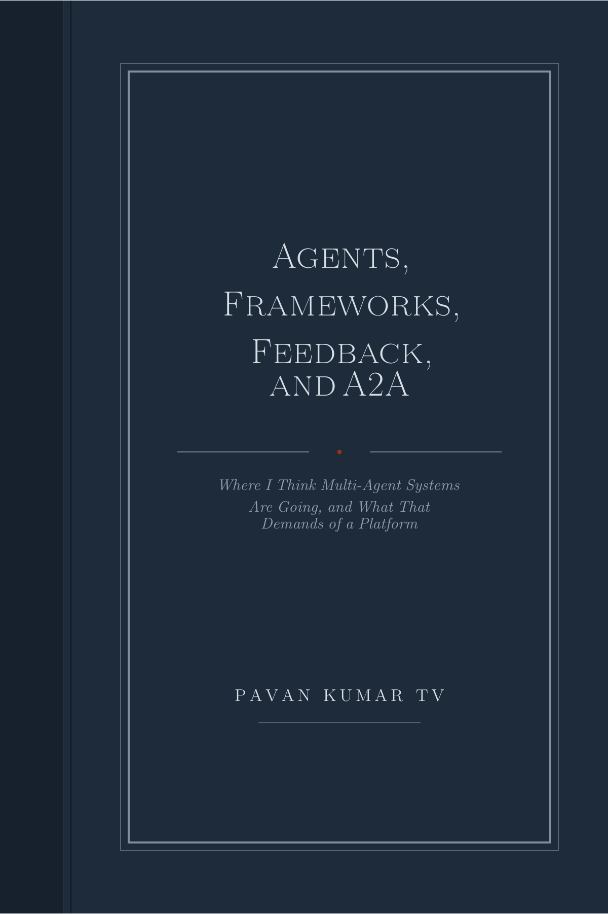 Cover of the working note, Agents, Frameworks, Feedback, and A2A, by Pavan Kumar TV